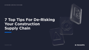 Top tips for de-risking your construction supply chain